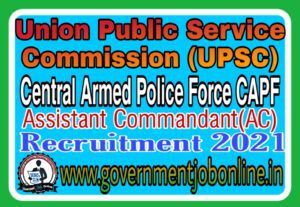 UPSC CAPF AC Online Form 2021, UPSC CAPF AC 2022 Online Form
