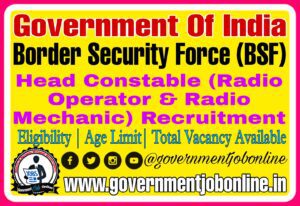 BSF Head Constable Recruitment 2022 RO / RM for 1312 Posts BSF Head Constable Recruitment 2022 RO / RM for 1312 Posts